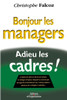 Bonjour les managers, adieu les cadres !: Le statut de cadre se vide de son contenu...