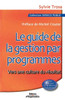 Le guide de la gestion par programmes: Vers une culture du rÃ©sultat
