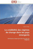 La CrÃ©dibilitÃ© Des RÃ©gimes de Change Dans Les Pays Ã‰mergents