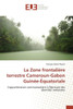 La Zone FrontaliÃ¨re Terrestre Cameroun-Gabon GuinÃ©e-Ã‰quatoriale