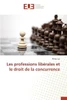 Les Professions LibÃ©rales Et Le Droit de la Concurrence