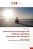 Déterminants Du Risque de Crédit Des Banques Islamiques Et Classiques