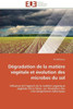 Dégradation de la Matière Végétale Et Évolution Des Microbes Du Sol