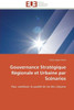 Gouvernance StratÃ©gique RÃ©gionale Et Urbaine Par ScÃ©narios