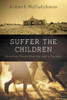 Suffer The Children: Novellas, Short Stories, And A Parable