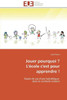 Jouer Pourquoi ? l'Ã‰cole c'Est Pour Apprendre !