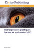 Rétrospectives Politiques Locales Et Nationales 2012