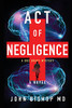 Act Of Negligence: A Medical Thriller (A Doc Brady Mystery)