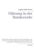 Führung in der Bundeswehr: Soldatisches Selbstverständnis und Führungskultur nach der ZDv 10/1 Innere Führung