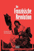 Die FranzÃ¶sische Revolution: Ein historischer Abriss von 1789-1799