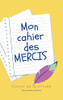 Mon Cahier Des Mercis: Carnet De Gratitude (French Edition)