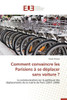 Comment Convaincre Les Parisiens Ã€ Se DÃ©placer Sans Voiture ?