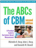 The ABCs of CBM, Second Edition: A Practical Guide to Curriculum-Based Measurement (The Guilford Practical Intervention in the Schools Series)