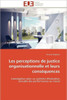 Les Perceptions de Justice Organisationnelle Et Leurs ConsÃ©quences