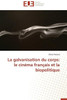 La Galvanisation Du Corps: Le CinÃ©ma FranÃ§ais Et La Biopolitique