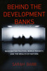Behind the Development Banks: Washington Politics, World Poverty, and the Wealth of Nations