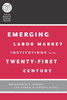 Emerging Labor Market Institutions for the Twenty-First Century