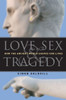 Love, Sex & Tragedy: How the Ancient World Shapes Our Lives
