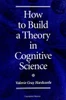 How to Build a Theory in Cognitive Science