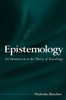 Epistemology: An Introduction to the Theory of Knowledge