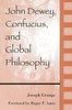 John Dewey, Confucius, and Global Philosophy