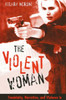 The Violent Woman: Femininity, Narrative, and Violence in Contemporary American Cinema