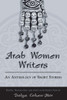 Arab Women Writers: An Anthology of Short Stories