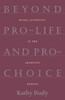 Beyond Pro-Life and Pro-Choice: Moral Diversity in the Abortion Debate