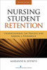 Nursing Student Retention: Understanding the Process and Making a Difference