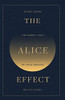 The Alice Effect: Diving Down The Rabbit Hole Of Your Dreams
