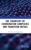 The Chemistry Of Coordination Complexes And Transition Metals