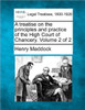 A Treatise on the Principles and Practice of the High Court of Chancery. Volume 2 of 2