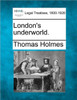 London's Underworld.