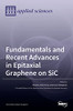 Fundamentals And Recent Advances In Epitaxial Graphene On Sic