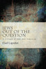 Jews Out of the Question: A Critique of Anti-Anti-Semitism