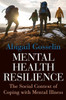 Mental Health Resilience: The Social Context of Coping with Mental Illness