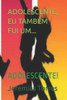 Adolescente, Eu TambÃ©m Fui Um...: Adolescente!
