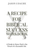 A Recipe For Biblical Success Workbook: A Guide to Honor God in the Pursuitof a Successful Life