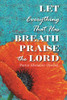 Let Everything That Has Breath Praise The Lord - 9781664115606