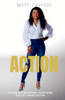 Action!: A Guide To Awakening Your Inner Boss By Taking Action