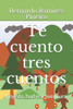 Te cuento tres cuentos: Leyeda, hadas y aventura