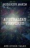 Australian Vampires & Other Tales