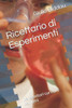Ricettario Di Esperimenti: Per Genitori Curiosi E Bambini