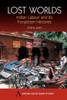 Lost Worlds: Indian Labour and Its Forgotten Histories