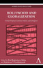 Bollywood and Globalization: Indian Popular Cinema, Nation, and Diaspora
