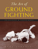 The Art of Ground Fighting: Principles & Techniques