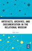 Artefacts, Archives, And Documentation In The Relational Museum