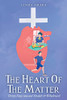 The Heart Of The Matter: Thirty Days Toward Health & Wholeness!