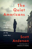 The Quiet Americans: Four Cia Spies At The Dawn Of The Cold War