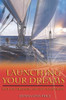 Launching Your Dreams: Stop Day Dreaming and Live Your Vision